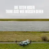 Die Toten Hosen Trink aus wir müssen gehen